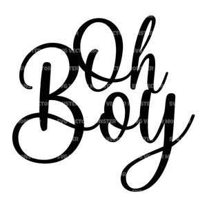 May include: Black cursive text on a white background reads "Oh Boy". The words are stacked vertically, with "Oh" above "Boy". The letters have a flowing, elegant style, perfect for baby announcements or nursery decor.
