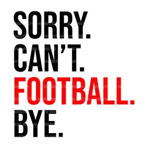 Przepraszam, nie mogę Football Bye Svg, koszulka Football Mom, Game Day Vibes, Sports Cheer Mom. Wytnij plik Cricut, sylwetka, PDF PNG Dxf.