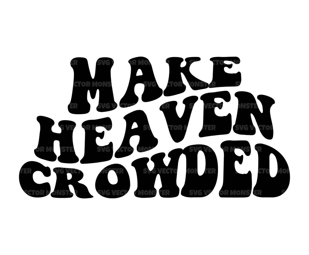 Make Heaven Crowded Svg, Jesus Christ, Bible Quote, Bible Verse, Gospel
