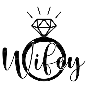 Wifey Svg, Wedding Ring Svg, Wife Svg, Bride Svg, Bridal Shower. Vector Cut file Cricut, Silhouette, Pdf Png Eps Dxf, Decal, Sticker, Vinyl.