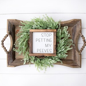 Stop Petting My Peeves | Funny Shelf Sitter Wood Sign | Humorous Wood Sign | Desk Decor | Office Gift | Coworker Gift | Friend Gift