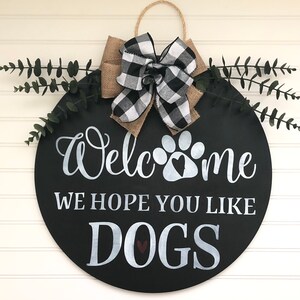 Front Door Decor, Welcome We Hope You Like Dogs, Dog Door Hanger, Dog Owner Gift