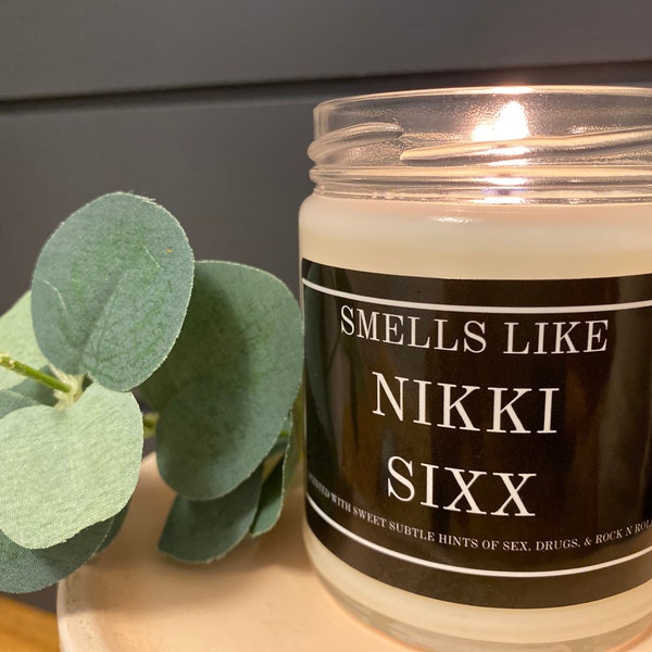 Scented Soy Candle 9oz/This Candle Smells Like/Custom Made Candle/Nikki Sixx /Unique Gifts For her/Rock n Roll Style/Heavy Metal Candles