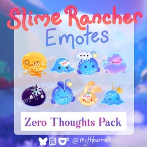 May include: A digital art graphic featuring eight colorful cartoon slime emotes from Slime Rancher. The text "Slime Rancher Emotes" and "Zero Thoughts Pack" are displayed. The emotes include various shapes and colors, such as yellow, blue, and purple.