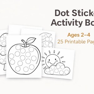 May include: A stack of white activity pages featuring dot-to-dot illustrations of a tree, apple, sun, and cloud. The text "Dot Sticker Activity Book" is displayed above the text "Ages 2-4" and "25 Printable Pages".