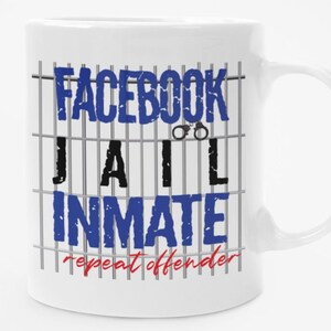 Facebook Jail Inmate Repeat Offender Mug - Funny Ceramic Coffee Mug Gift