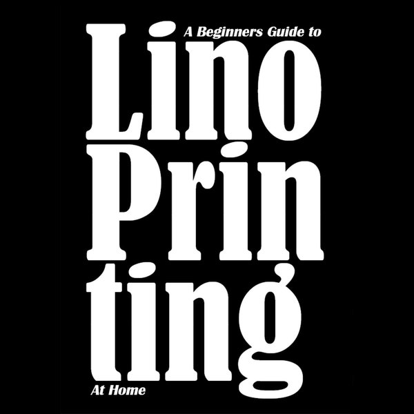 A Beginners Guide to Lino Printing at Home- Digital PDF download