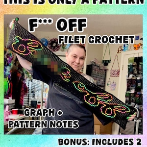 May include: Black filet crochet pattern with neon green and pink accents. The text on the image says "F*** OFF FILE CROCHET" and "GRAPH + PATTERN NOTES". The image also says "THIS IS ONLY A PATTERN".