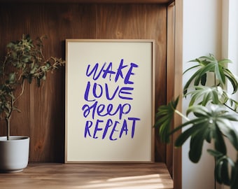 Wake Love Sleep Repeat, Zitat Wand Kunst, Sofortiger digitaler Download, A4/A3/A2, printable, Zuhause, Büro, Schlafzimmer