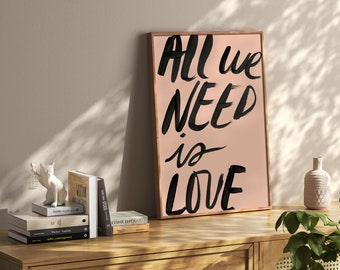 Alles was wir brauchen ist Liebe, Zitat Wand Kunst, Sofortiger digitaler Download, A4/A3/A2, druckbar, Zuhause, Büro, Schlafzimmer