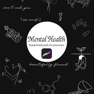 May include: A set of digital stamps for Procreate featuring mental health affirmations and illustrations. The stamps include phrases like "I am enough", "the endings won't end you", "it's ok", "keep going", and "beautifully flawed". The illustrations include a heart, a brain, a flower, a butterfly, a bottle with an SOS message, a hand with fingers, a plant growing from the ground, and a chemical structure.