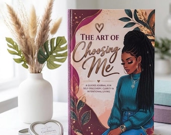 Guided Prompt Journal for Self-Discovery, Clarity & Intentional Living, Healing Prompts for Women, The Art of Choosing Me