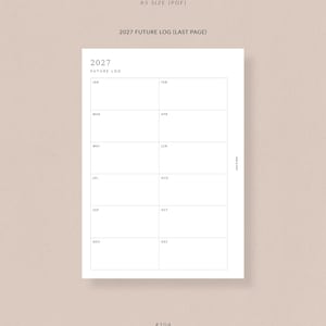May include: A white A5 size PDF planner page with a future log for 2027. The page is divided into monthly sections, with labels for January through December. The text "2027 FUTURE LOG (LAST PAGE)" is at the top. The bottom of the page has the text "#104 ROSE & MIST".