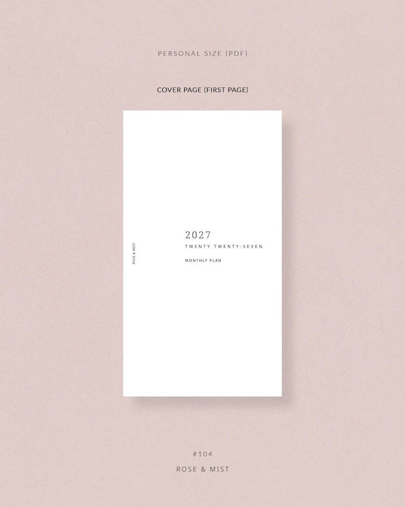 May include: A white cover page for a personal size PDF planner, featuring the year 2027, with the text "Twenty Twenty-Seven" and "Monthly Plan". The design includes the text "Rose & Mist" and the number "#104".