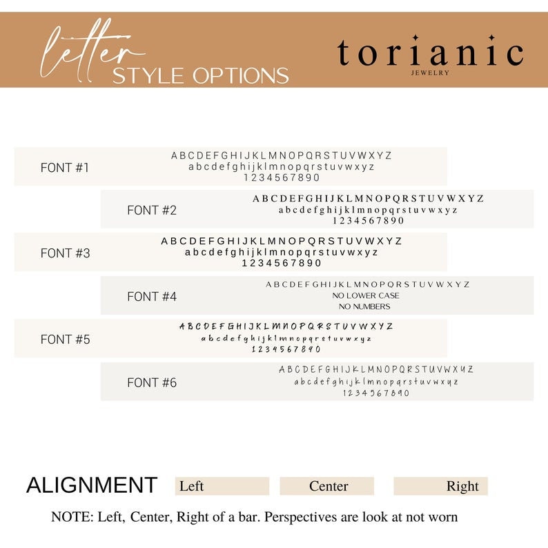 May include: A chart titled LETTER STYLE OPTIONS by torianic JEWELRY displaying six distinct font styles labeled FONT #1 through FONT #6, each showing uppercase and lowercase letters and numbers, plus an ALIGNMENT section for Left, Center, and Right.