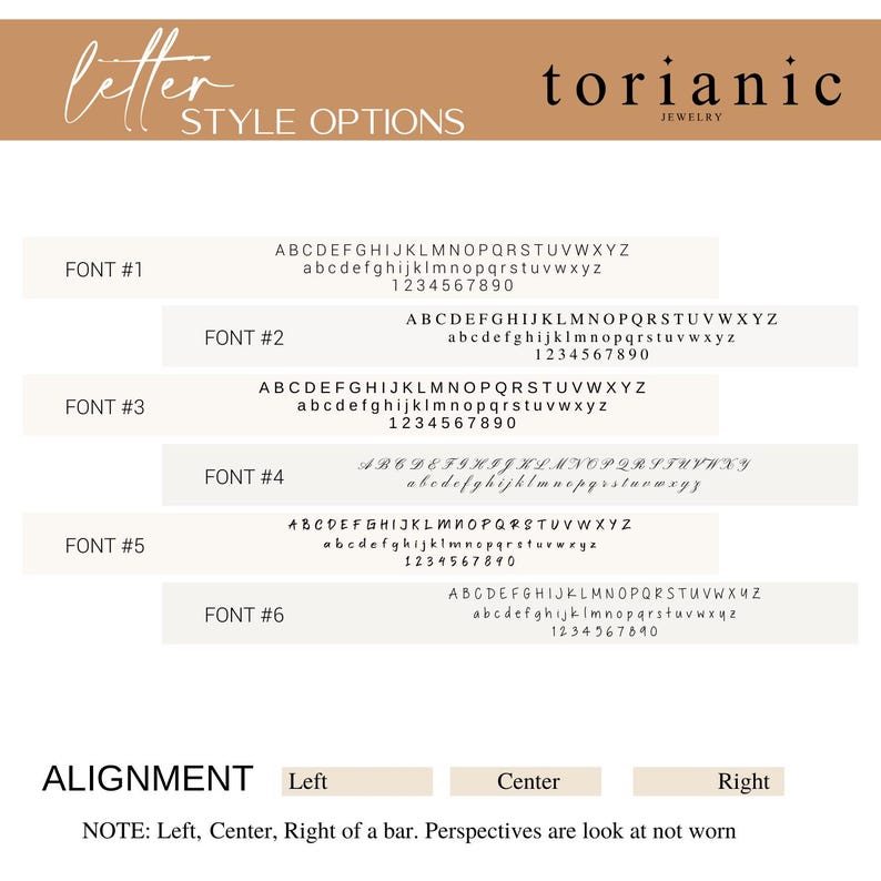 May include: A digital chart titled LETTER STYLE OPTIONS by torianic JEWELRY displaying six distinct font styles labeled FONT #1 through FONT #6. Each font shows the full alphabet in uppercase and lowercase letters plus numbers 0-9. Includes ALIGNMENT options.