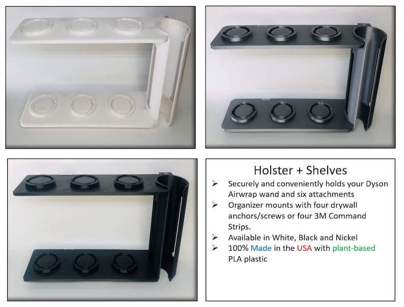 May include: A white and black wall mount organizer for a Dyson Airwrap styler. The organizer has six slots for attachments and a holder for the styler wand. It is made from plant-based PLA plastic and can be mounted with drywall anchors or 3M Command Strips.  "Holster + Shelves" is printed on the image.