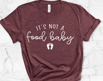 It's Not A Food Baby Shirt - Pregnancy Announcement Shirt - Funny Pregnancy Shirt - Thanksgiving Pregnancy Shirt - Pregnancy Reveal Tee