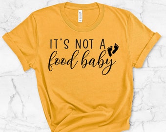 It's Not A Food Baby Shirt - Pregnancy Announcement Shirt - Funny Pregnancy Shirt - Thanksgiving Pregnancy Shirt - Pregnancy Reveal Tee