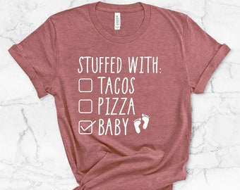 Pregnancy announcement/Stuffed with taco pizza baby shirt/ IVF preggers T Shirt/ baby reveal/ baby shower gift/announce husband grandparents