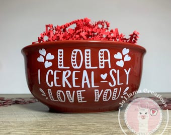 Personalized Cereal Bowl - I Cerealsly Love You Custom Cereal Bowl, Valentine’s Day Gift, Cereal Lover, Personalized for Kids & Adults