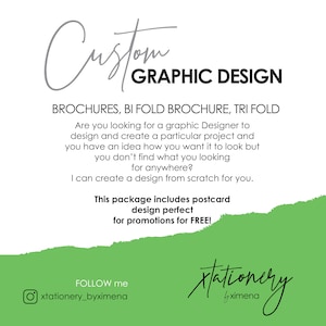 May include: Green and white graphic design services advertisement with the text "Custom Graphic Design" and "Brochures, Bi Fold Brochure, Tri Fold". The text "This package includes postcard design perfect for promotions for FREE!" is also included. The advertisement includes the social media handle "xtationery_byximena".
