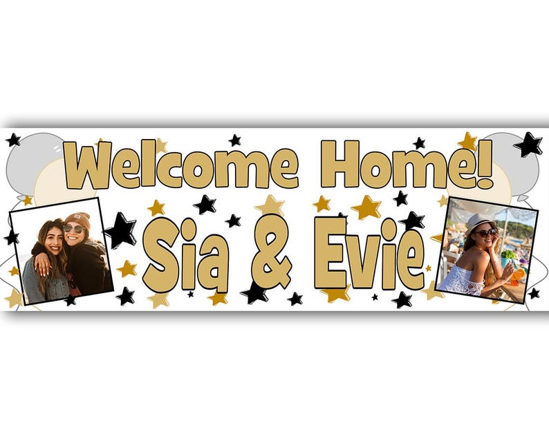 Puede incluir: Pancarta de bienvenida a casa con estrellas doradas y negras, el texto "Welcome Home! Sia & Evie" y dos fotos de mujeres.