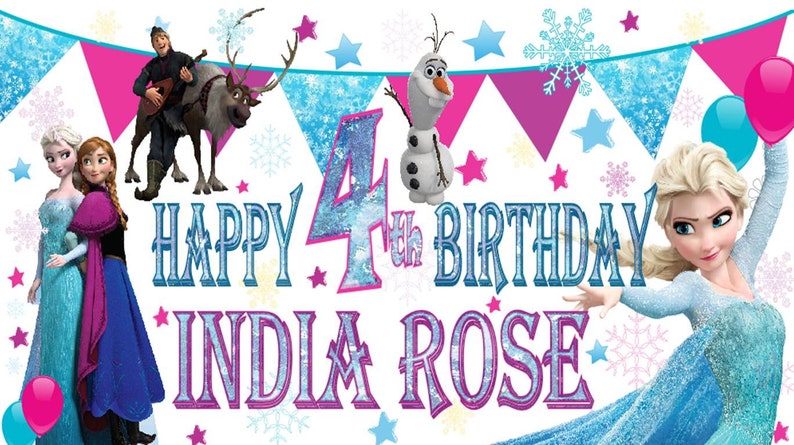 May include: A Frozen-themed birthday banner with a blue and pink color scheme. It features the characters Elsa, Anna, Olaf, and Sven. The banner says "Happy 4th Birthday India Rose".