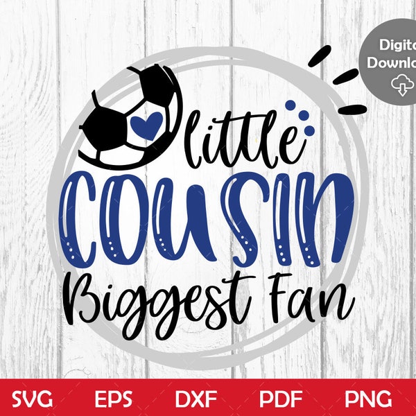 Little Cousin Biggest Fan soccer Svg, Boy soccer Shirt svg, Cousin soccer svg, Soccer Cousin Svg for Cricut & Silhouette, Png svg dxf