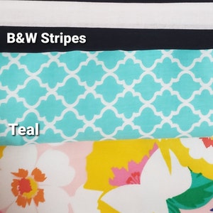 May include: Three fabric swatches with different patterns. The top swatch is black and white stripes, labeled "B&W Stripes". The middle swatch is teal with a white geometric pattern, labeled "Teal". The bottom swatch is pink with a floral pattern, labeled "Florals".