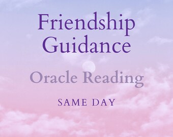 Friendship Guidance | Oracle Reading | Same Day Reading | 1-3 Card Pull | Spirit Guide Advice | What I Need To Hear | Blind Reading