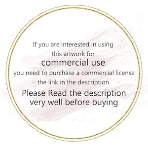 May include: A gold circle with a white background and the text "If you are interested in using this artwork for commercial use you need to purchase a commercial license the link in the description Please Read the description very well before buying".