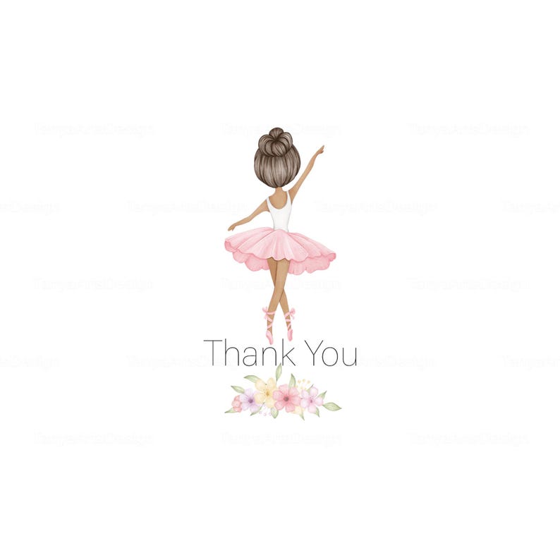 May include: A watercolor illustration of a ballerina with a brown hair bun, wearing a white leotard and a pink tutu with matching ballet slippers. Below the figure, the text Thank You is centered above a small arrangement of pastel flowers.