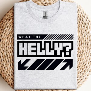 What the Helly | What the Helleon | Funny T-Shirt | Conversation Starter Shirt | Gift Idea | WTH