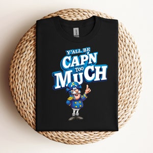 Capn Shirt, Capn Too much, Y&#39;all be. Capn, Funny T-shirt