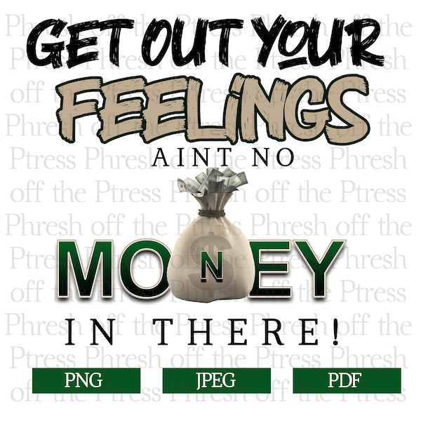 Get Out Your Feelings, No Feelings, Shot Caller PNG, Motivation PNG, Grind,Hustle, Inspiration, Self Made, Hard Work