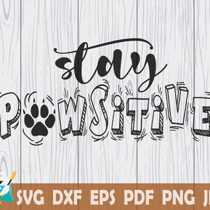 Stay Pawsitive SVG, Printable Vector ,Cricut , Silhouette , Instant Download , Commercial Use