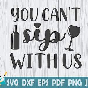 You Can&#39;t Sip With Us SVG, Instant Download , Commercial Use