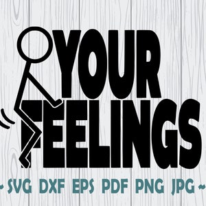 F. Your Feeling SVG , Text Your Feeling , Cricut, Commercial Use Digital Designs!