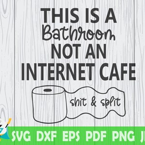 This is a Bathroom Not a Internet Cafe SVG, Printable Vector ,Silhouette, Circut cut file,  Instant Download , Commercial Use