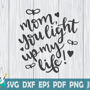 Maman Tu illumines ma vie! SVG, Vecteur imprimable , Cricut , Fichier coupé, Téléchargement instantané , Utilisation commerciale