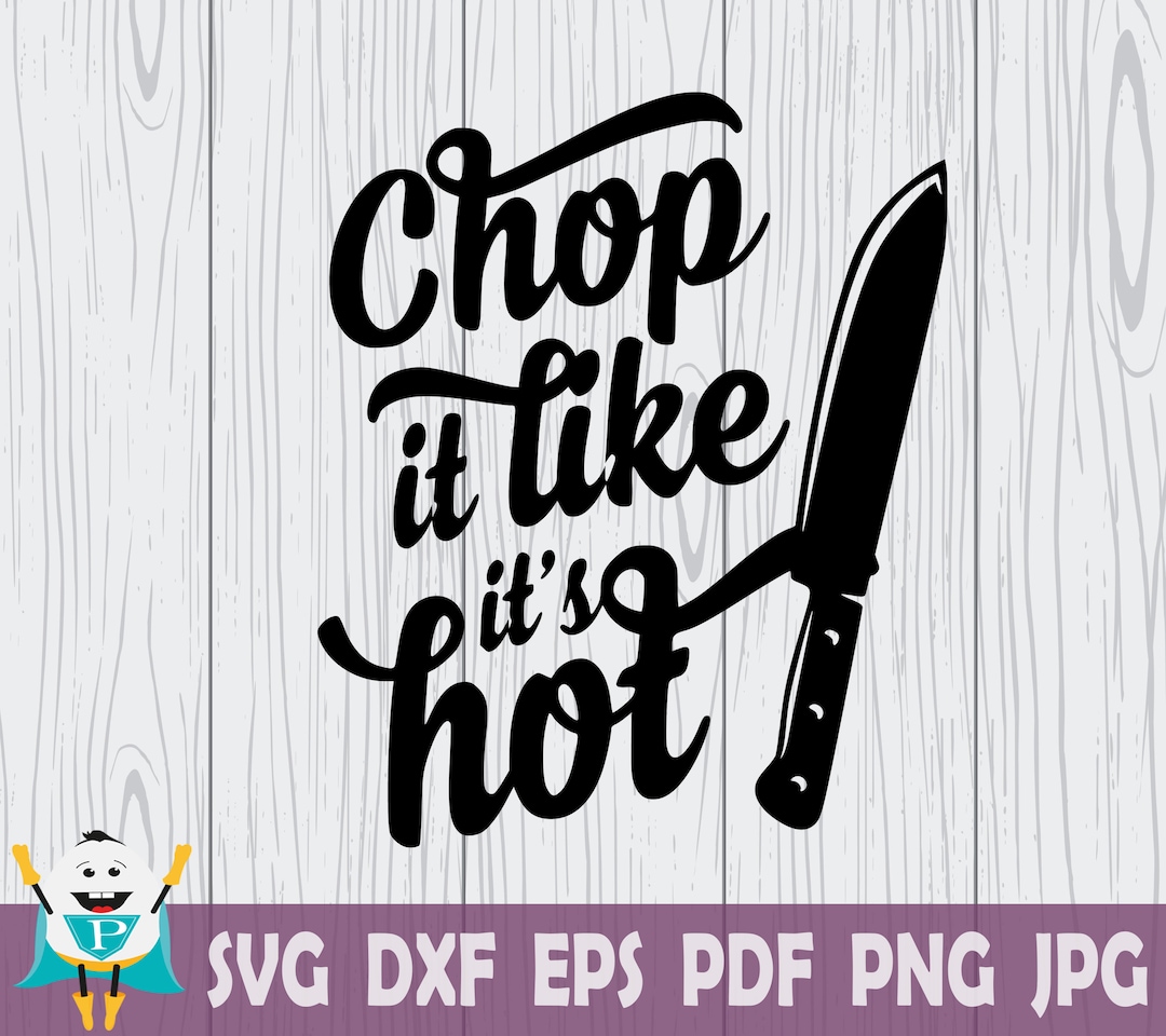 Chop It Like Its Hot SVG cut File Cricut Silhouette - Etsy
