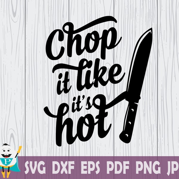 Chop It Like Its Hot SVG ,Cut File , Cricut , Silhouette , t-shirt and decal making , Instant Download