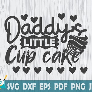 Daddy&#39;s Little Cup Cake SVG,  Printable Vector ,Cricut , Cut File, Instant Download , Commercial Use