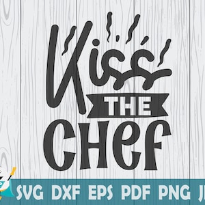 Kiss The Chef SVG, Printable Vector ,Cricut , Cut File, Instant Download , Commercial Use