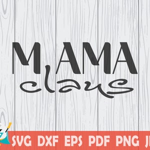 Mama Claus  SVG, Christmas Cut File,Circut cut file ,Christmas Holiday Shirt SVG, Coffee Mug Svg,   Instant Download , Commercial Use