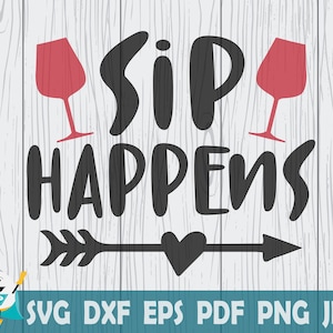 Sip Happens SVG, Instant Download , Commercial Use