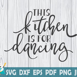 This kitchen is for dancing SVG, Printable Vector ,Cricut , Cut File, Instant Download , Commercial Use