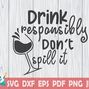 Drink Responsibly Don&#39;t Spill It SVG,  Instant Download , Commercial Use