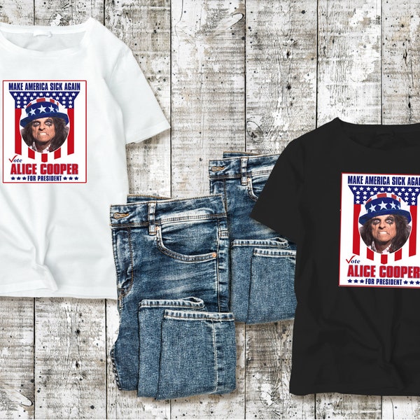 Alice Cooper T Shirt. Alice Cooper For President. Alice Cooper Make America Sick Again. Alice Cooper Novelty T Shirt, Alice Cooper Funny T